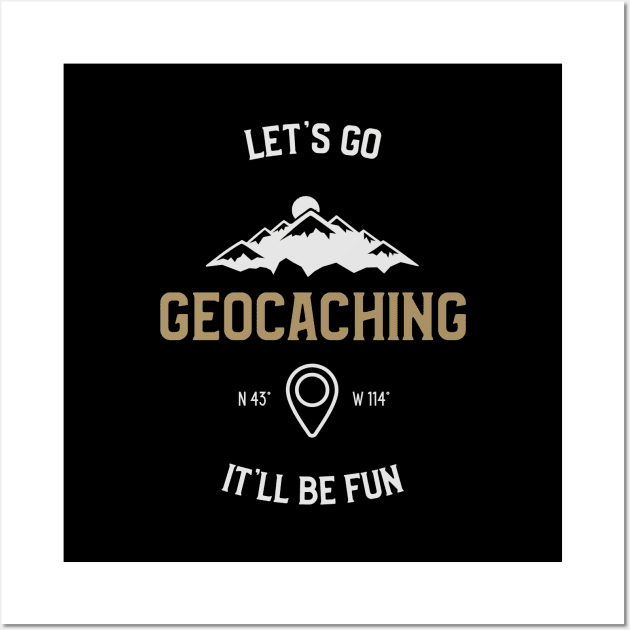 Let's Go Geocaching It'll Be Fun Wall Art by OldCamp